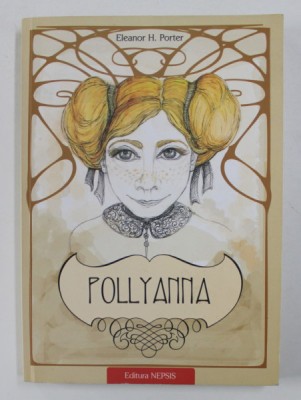 POLLYANNA - TAINA MULTUMIRII de ELEANOR H. PORTER , 2014 foto