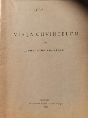 1935 VIATA CUVINTELOR - Gheorghe Adamescu - Tipografia Cartilor Bisericest foto