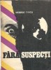 Fara suspecti George Timcu Editura Junimea 1972 189 pagini Literatura romana Roman celebru Editie veche