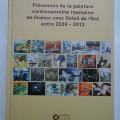 PRESENCES DE LA PEINTURE CONTEMPORAINE ROUMAINE EN FRANCE AVEC SOLEIL DE L'EST ENTRE 2009-2012