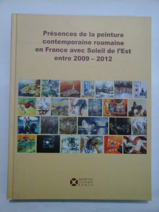 PRESENCES DE LA PEINTURE CONTEMPORAINE ROUMAINE EN FRANCE AVEC SOLEIL DE L&#039;EST ENTRE 2009-2012