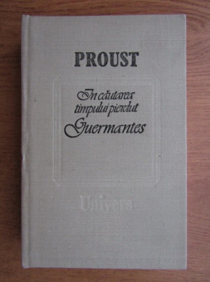 Marcel Proust - In cautarea timpului pierdut. Guermantes 1989, editie cartonata foto