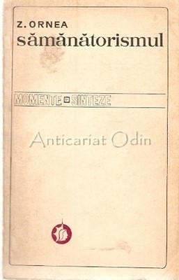 Samanatorismul. Momente Si Sinteze - Z. Ornea foto