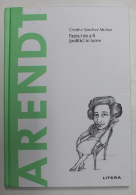 ARENDT - FAPTUL DE A FI &amp;#039; POLITIC &amp;#039; IN LUME de CRISTINA SANCHEZ MUNOZ , 2021 foto