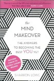 The mind makeover: the answers to becoming the best you yet - Sharron Lowe