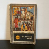 Alexandru Vlahuta - Din trecutul nostru, Editura Militara, 1974, Bucuresti, Carte Veche