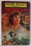 POUR DON CARLOS par PIERRE BENOIT , roman , 1986