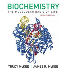 Biochemistry: The Molecular Basis of Life