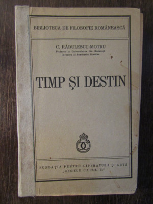 C. RADULESCU MOTRU - TIMP SI DESTIN , 1940 foto