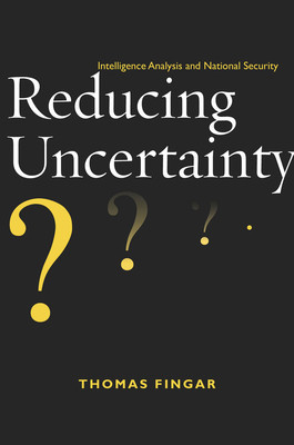Reducing Uncertainty: Intelligence Analysis and National Security foto