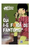 Kinra Girls: Cui i-e frica de fantome? - Moka