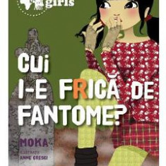 Kinra Girls: Cui i-e frica de fantome? - Moka