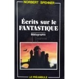 Norbert Spehner - Ecrits sur le fantastique (Editia: 1986)