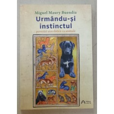 URMANDU- SI INSTINCTUL , POVESTIRI ANECDOTICE CU ANIMALE de MIGUEL MAURY BUENDIA , 2022