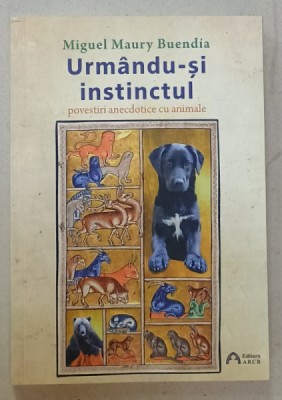 URMANDU- SI INSTINCTUL , POVESTIRI ANECDOTICE CU ANIMALE de MIGUEL MAURY BUENDIA , 2022 foto