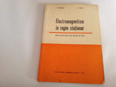 ELECTROMAGNETISM IN REGIM STATIONAR-D.GHEORGHIU,G. ENESCU-RF13/2 foto