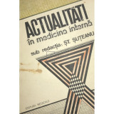 St. Suteanu - Actualitati in medicina interna (Editia: 1985)