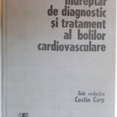 INDREPTAR DE DIAGNOSTIC SI TRATAMENT AL BOLILOR CARDIOVASCULARE , SUB REDACTIA COSTIN CARP