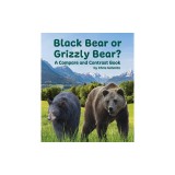 Black Bear or Grizzly Bear? a Compare and Contrast Book
