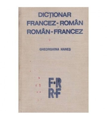 Gheorghina Hanes - Dictionar francez - roman, roman - francez - 104241 foto