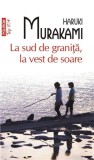 La sud de granita, la vest de soare | Haruki Murakami, Polirom