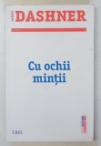 CU OCHII MINTII de JAMES DASHNER , PRIMUL VOLUM DIN SERIA ' DOCTRINA MORTALA ' , 2016