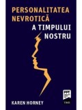 Personalitatea nevrotica a timpului nostru/Karen Horney