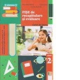 Fise de recapitulare si evaluare clasa a II-a. Comunicare in limba romana, Matematica si explorarea mediului -