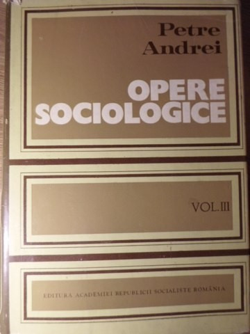 OPERE SOCIOLOGICE VOL.3 SOCIOLOGIE GENERALA-PETRE ANDREI