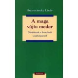 A maga v&aacute;jta meder - Gondolatok a form&aacute;l&oacute;d&oacute; tan&aacute;rk&eacute;pz&eacute;sről - Brezsny&aacute;nszky L&aacute;szl&oacute;