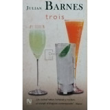 Julian Barnes - Trois (editia 2006)