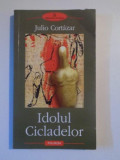 IDOLUL CICLADELOR de JULIO CORTAZAR , 2006