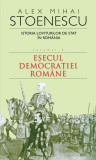 Istoria loviturilor de stat &icirc;n Rom&acirc;nia (Vol. II) - Eșecul democrației rom&acirc;ne - Paperback brosat - Alex Mihai Stoenescu - RAO