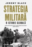 Strategia militara. O istorie globala - Jeremy Black - Litera