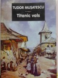 Titanic Vals - Tudor Mușatescu, Teatru, Editura Tana 2007, 128 Pagini, Carte Beletristica, Limba Romana