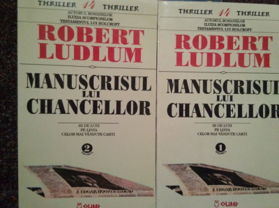 Robert Ludlum - Manuscrisul lui Chancellor, 2 vol. (editia 1995) foto