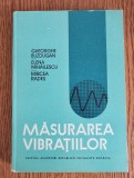 Măsurarea vibrațiilor - Gheorghe Buzdugan, Elena Mihăilescu, Mircea Radeș