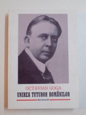 UNIREA TUTUROR ROMANILOR de OCTAVIAN GOGA , 2010 foto