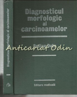 Diagnosticul Morfologic Al Carcinoamelor - Rodica Dutu foto