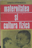 GINETA STOENESCU - MATERNITATEA SI CULTURA FIZICA