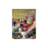 Secrets from the Flower Farm: Growing Abundant Flowers in Unpredictable Conditions