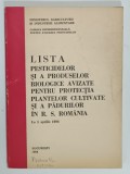 LISTA PESTICIDELOR SI A PRODUSELOR BIOLOGICE AVIZATE PENTRU PROTECTIA PLANTELRO CULTIVATE SI A PADURILOR IN R.S. ROMANIA , LA 1 APRILIE 1984 , APARUT