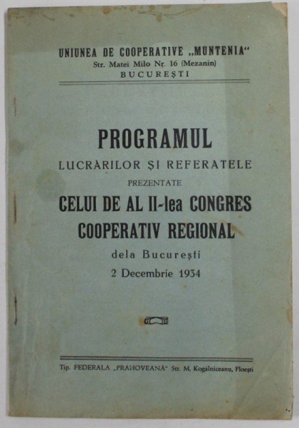 PROGRAMUL LUCRARILOR SI REFERATELE PREZENTATE CELUI DE AL - II - LEA CONGRES COOPERATIV REGIONAL DELA BUCURESTI , 2 DECEMBRIE 1934