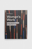 Frances Lincoln Publishers Ltd carte Women&#039;s Work, Ferren Gipson