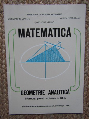 MATEMATICA GEOMETRIE ANALITICA MANUAL PENTRU CLASA A XI A C UDRISTE foto