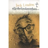 Alkoholm&aacute;morban - Jack London