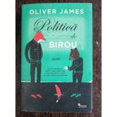 POLITICA DE BIROU - OLIVER JAMES