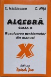 ALGEBRA CLASA X. REZOLVAREA PROBLEMELOR DIN MANUAL-C. NASTASESCU, C. NITA-255940
