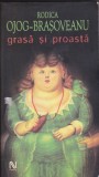 AS - RODICA OJOG-BRAȘOVEANU - GRASĂ ȘI PROASTĂ