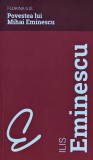 Povestea lui Mihai Eminescu - 2018 - Florina Ilis ($C5)